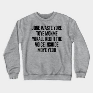 Jone Waste Yore Toye Monme Yorall Redii Crewneck Sweatshirt